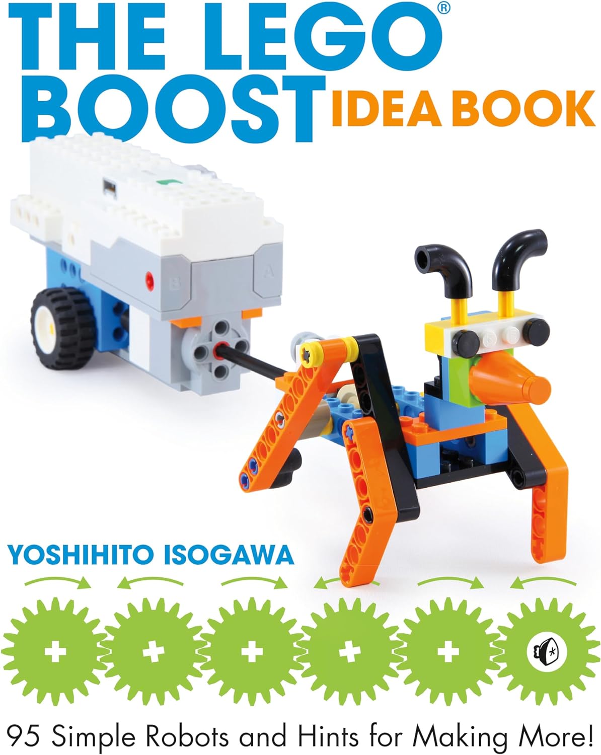 The Lego Boost Idea Book: 95  Robots and Hints for Making More!