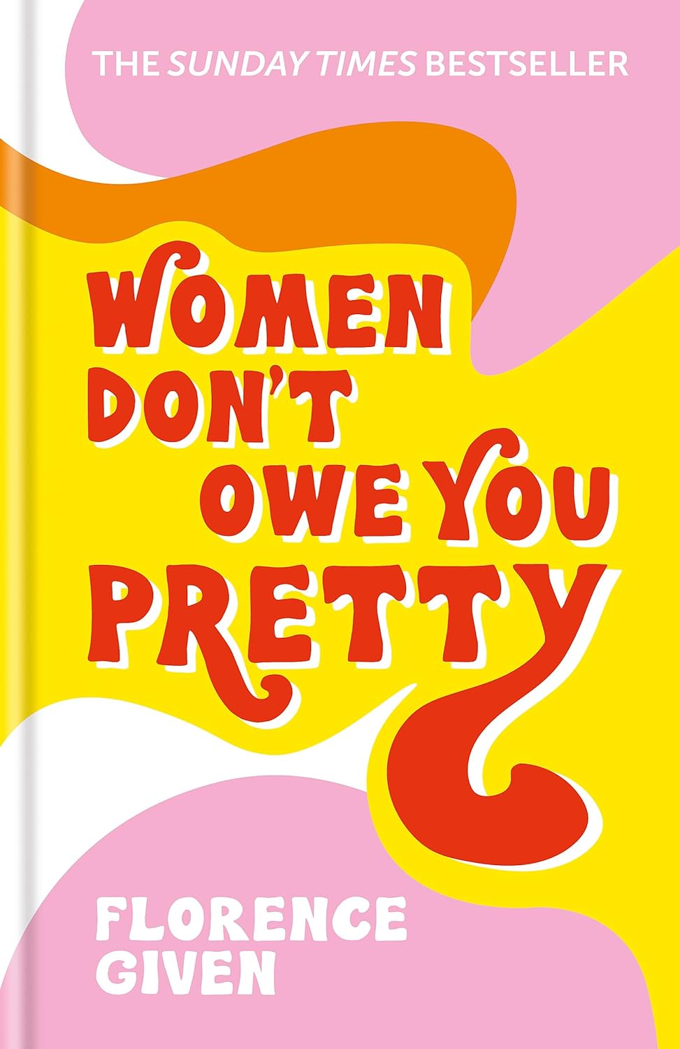 Women Don't Owe You Pretty: The debut book from Florence Given