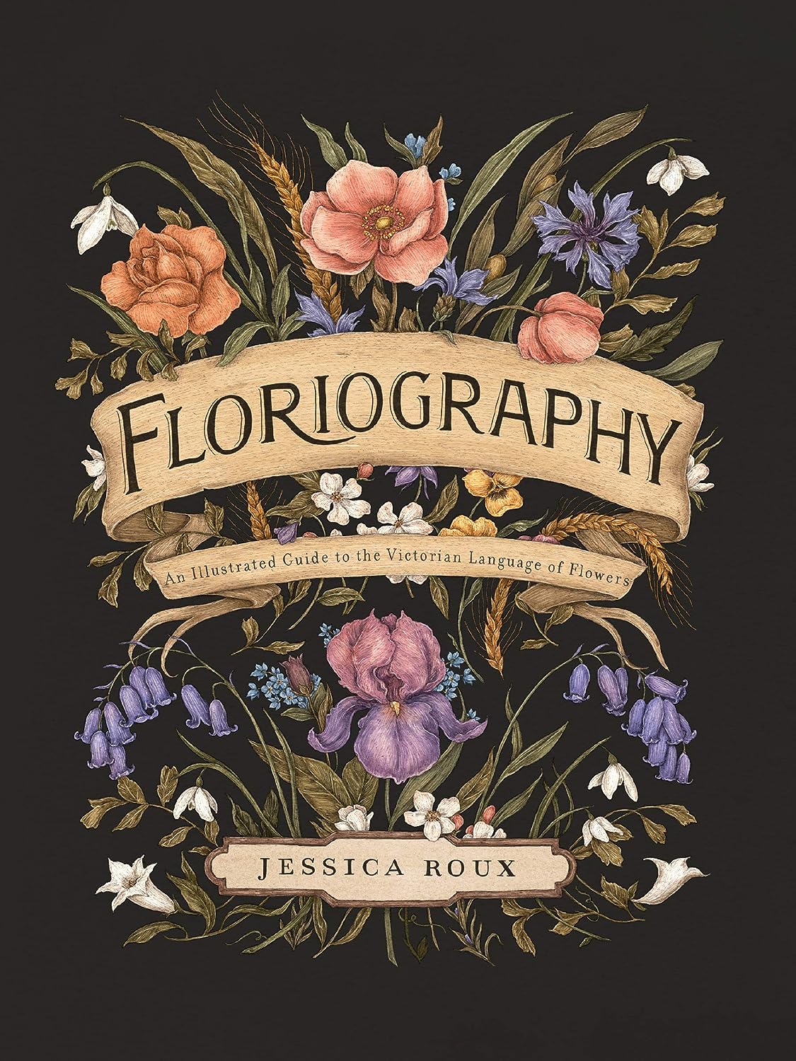 Floriography: An Illustrated Guide to the Victorian Language of Flowers