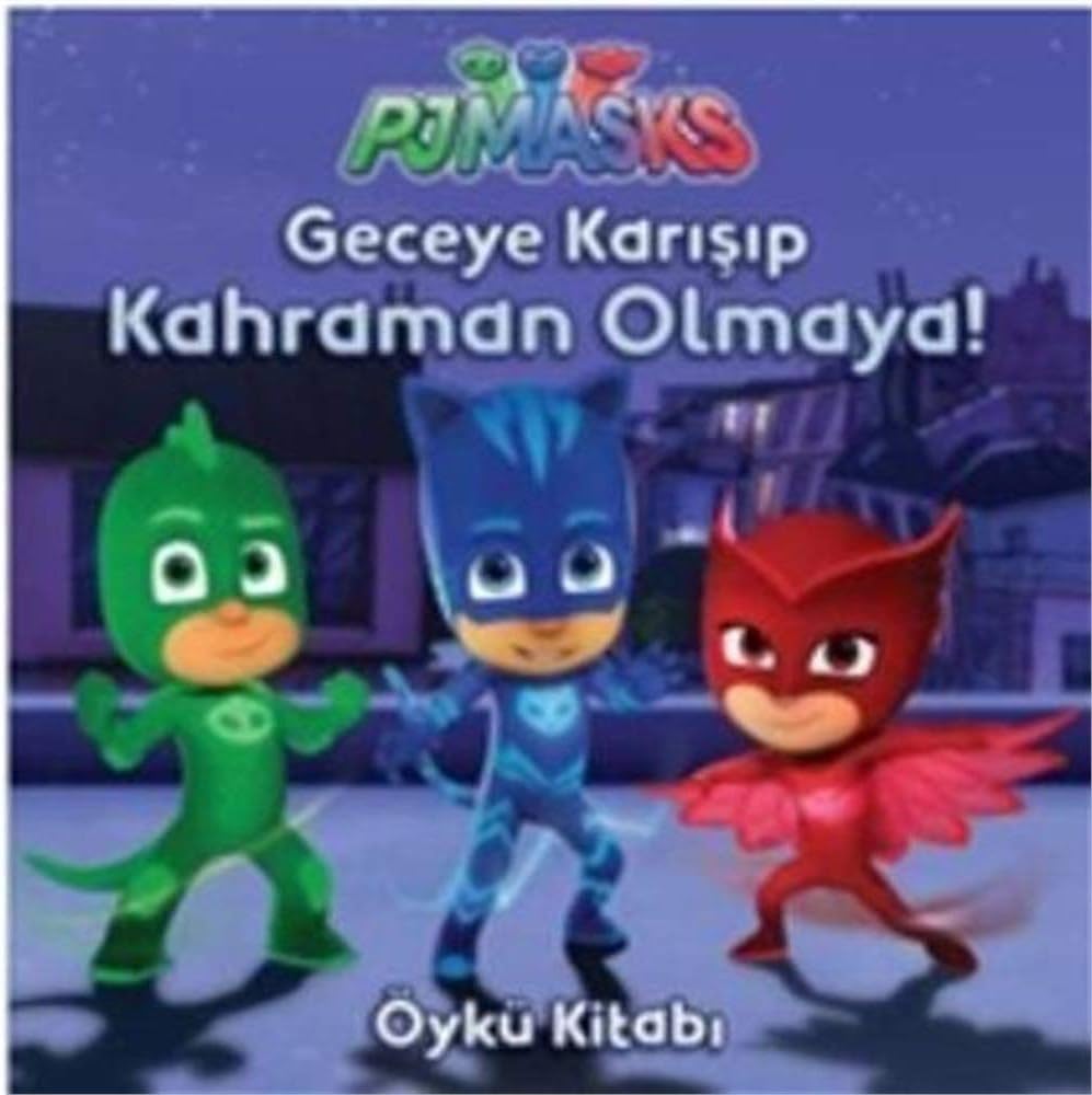 Pjmasks - Geceye Karışıp Kahraman Olmaya!: Öykü Kitabı